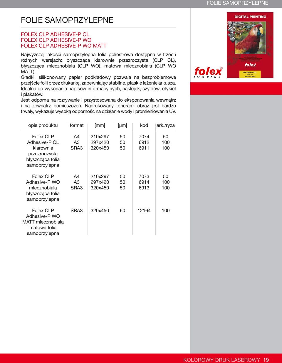 Gładki, silikonowany papier podkładowy pozwala na bezproblemowe przejście folii przez drukarkę, zapewniając stabilne, płaskie leżenie arkusza.