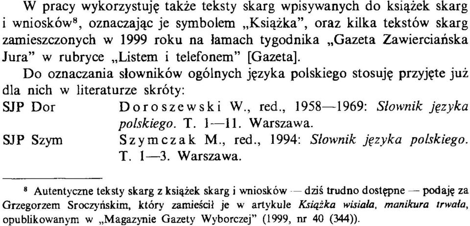 , red., 1958 1969: Słownik języka polskiego. T. 1 11. Warszawa.