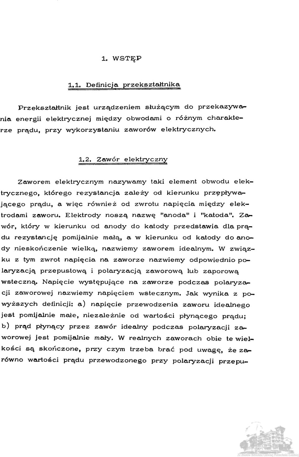 elektrodami zaworu. Elektrody noszą nazwę "anoda" i "katoda".