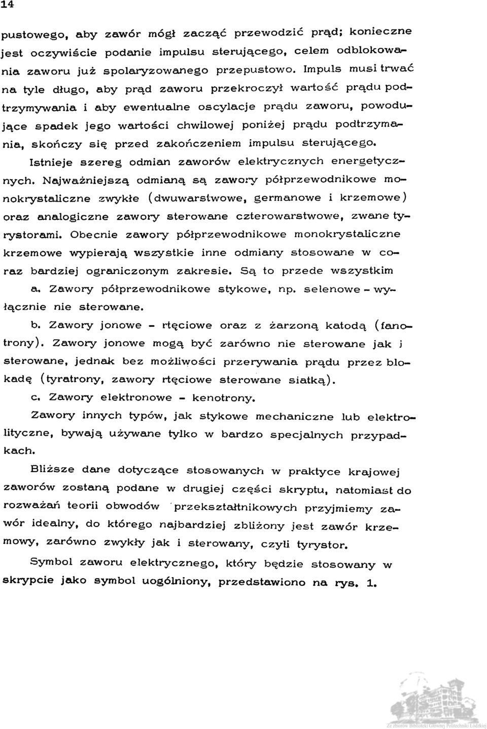 zakończeniem impulsu sterującego. Istnieje szereg odmian zaworów elektrycznych energetycznych.