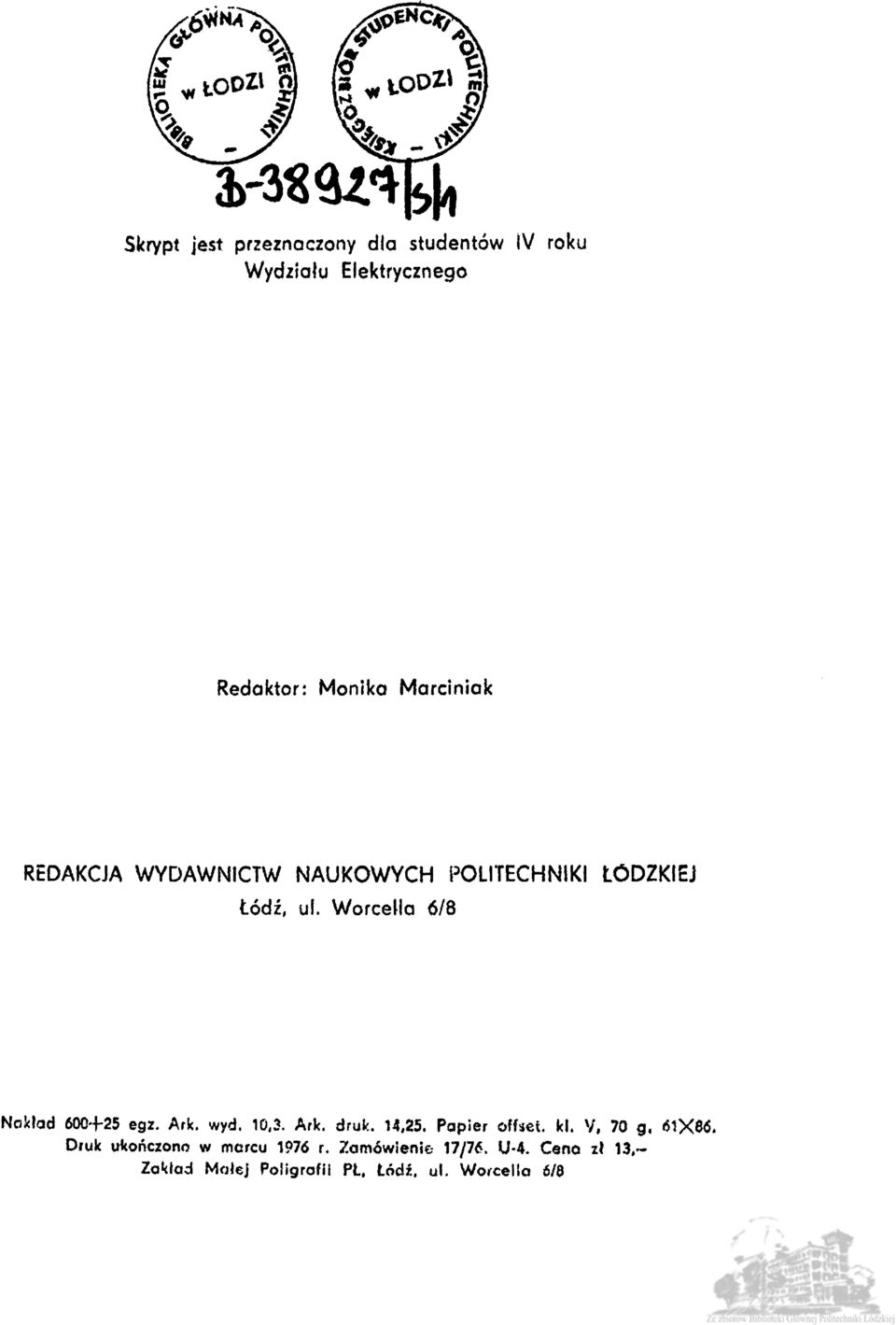 Worcella 6/8 ŁÓDZKIEJ NaMad 600+25 egz. Ark. wyd. 10,3. Ark. druk. 14,25. Papier offset.