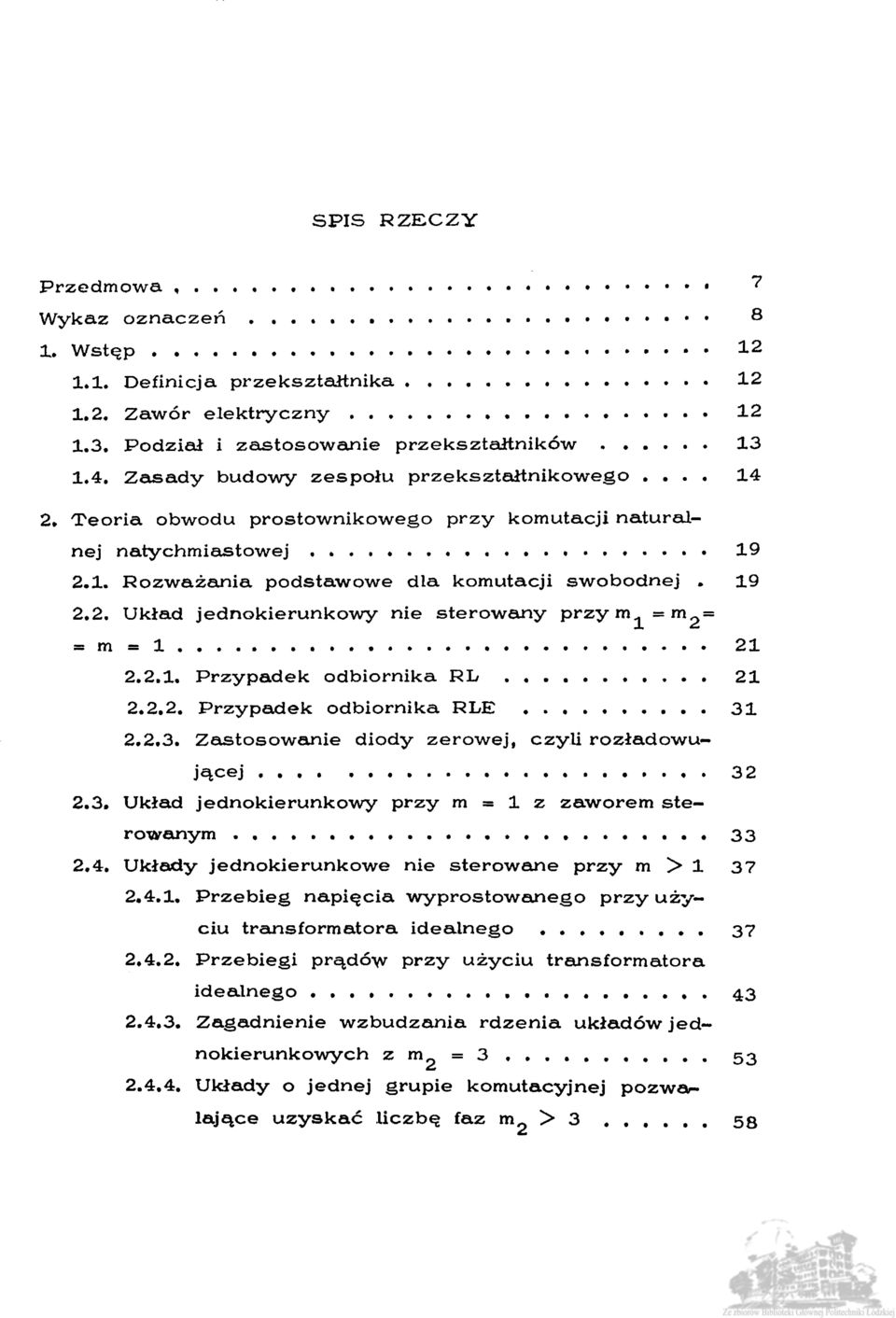 »»» 2.2.1. Przypadek odbiornika RL 21 2.2.2. Przypadek odbiornika RLE 31 2.2.3. Zastosowanie diody zerowej, czyli rozładowu- 2.3. Układ jednokierunkowy przy m = 1 z zaworem sterowanym..»»«. ** *» «««.