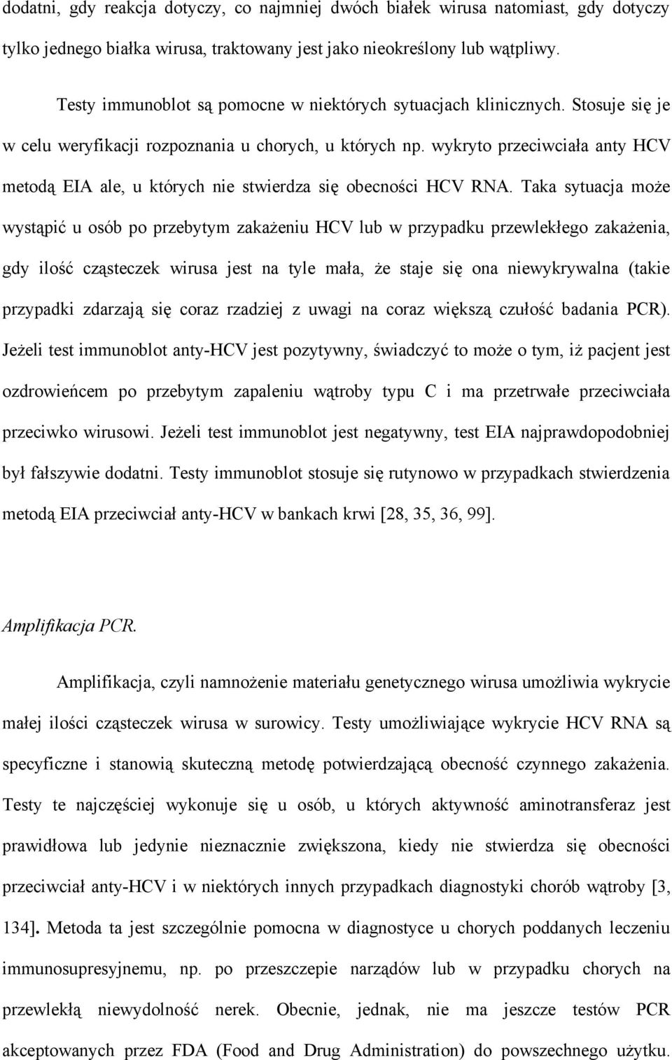 wykryto przeciwciała anty HCV metodą EIA ale, u których nie stwierdza się obecności HCV RNA.