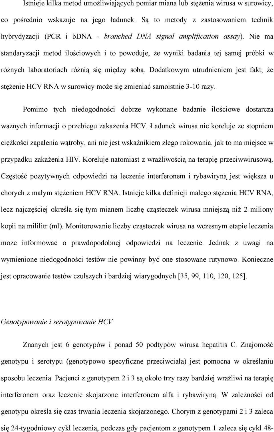 Nie ma standaryzacji metod ilościowych i to powoduje, że wyniki badania tej samej próbki w różnych laboratoriach różnią się między sobą.