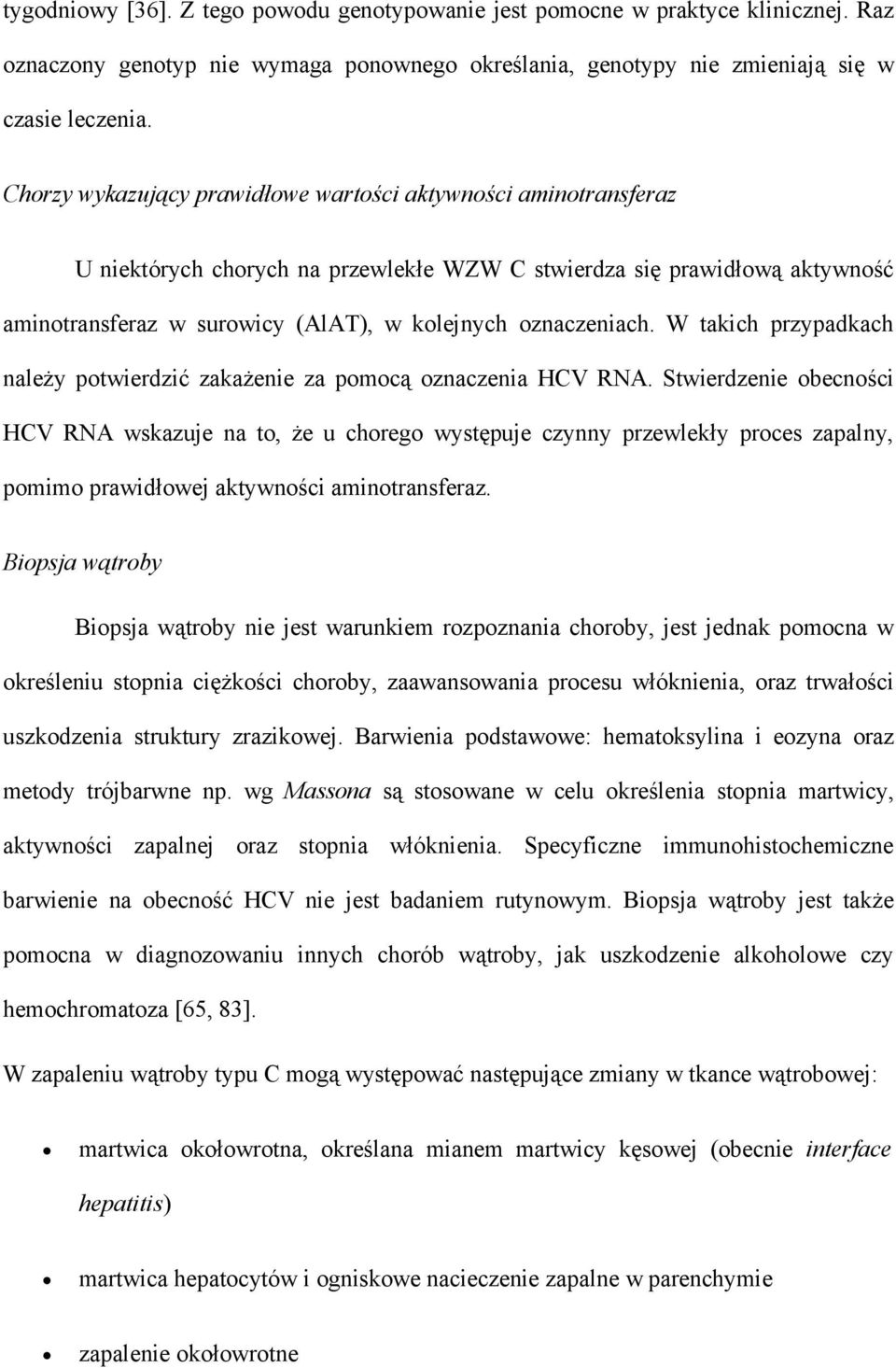 oznaczeniach. W takich przypadkach należy potwierdzić zakażenie za pomocą oznaczenia HCV RNA.