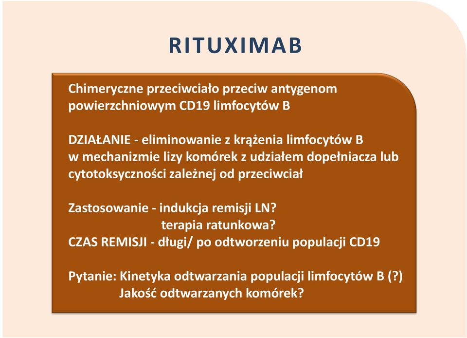 cytotoksyczności zależnej od przeciwciał Zastosowanie - indukcja remisji LN? terapia ratunkowa?