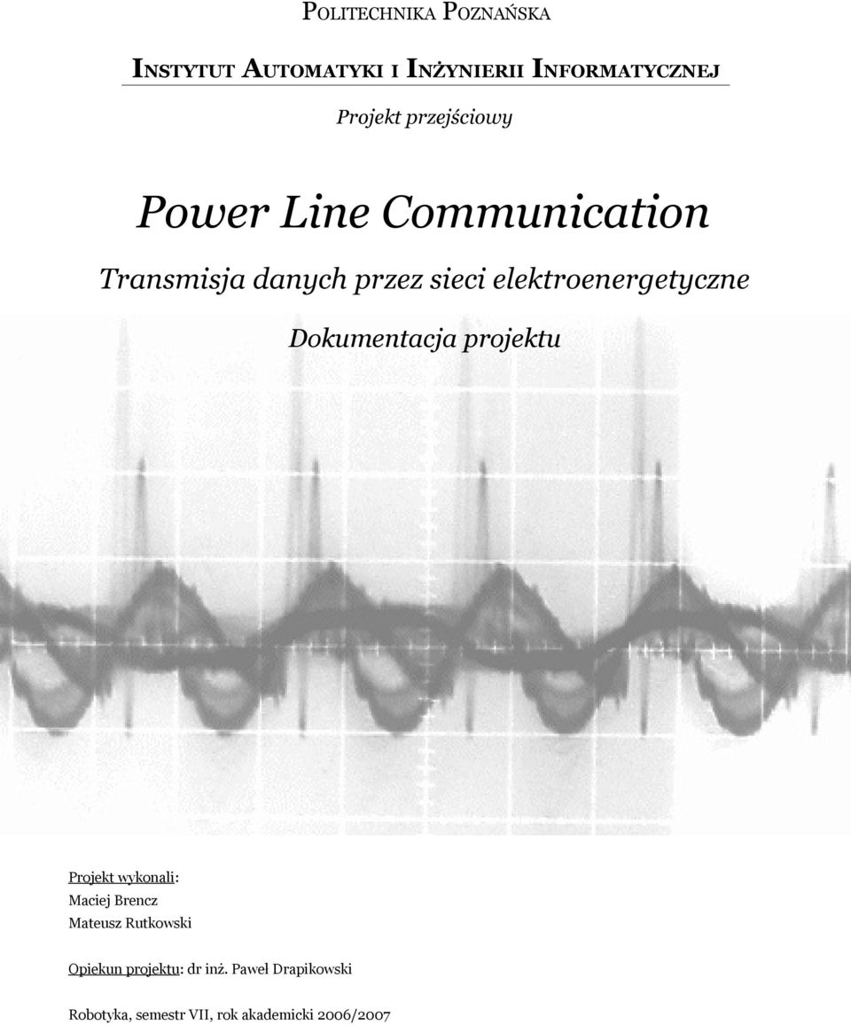 elektroenergetyczne Dokumentacja projektu Projekt wykonali: Maciej Brencz Mateusz