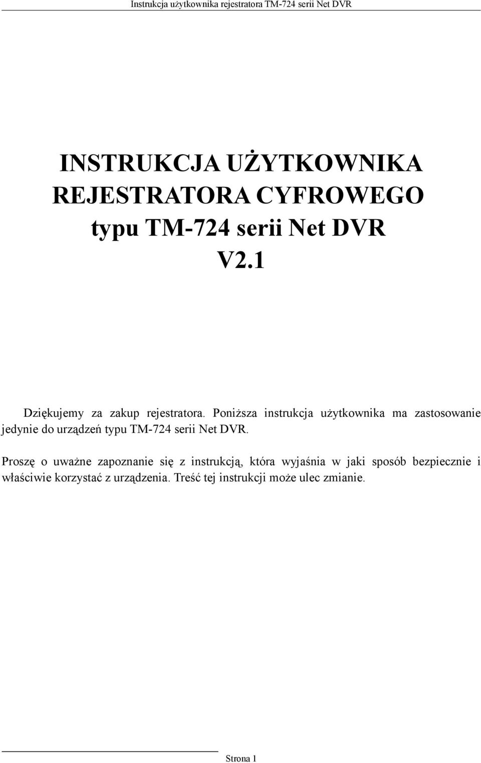 Poniższa instrukcja użytkownika ma zastosowanie jedynie do urządzeń typu TM-724 serii Net DVR.