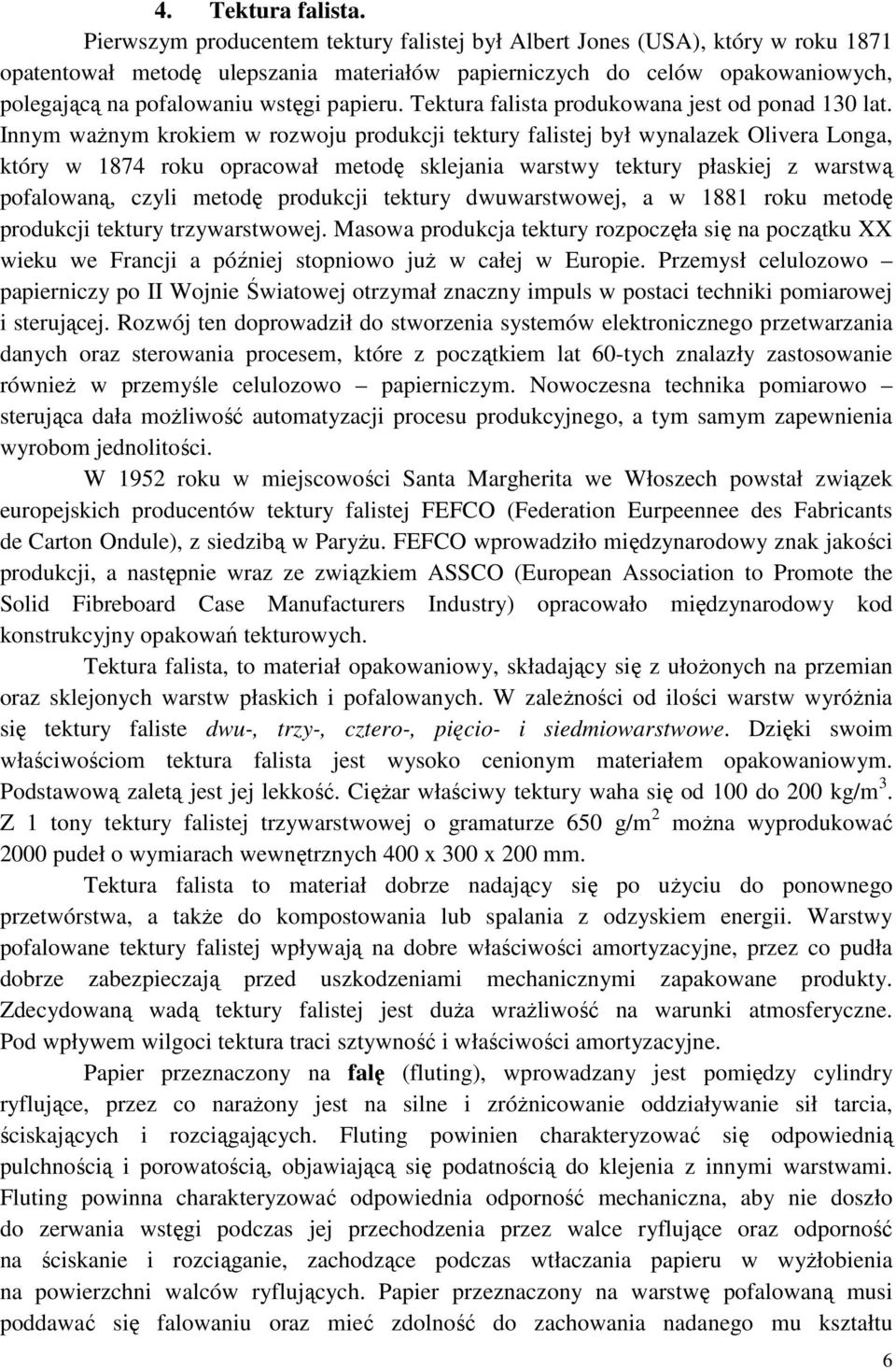 papieru. Tektura falista produkowana jest od ponad 130 lat.