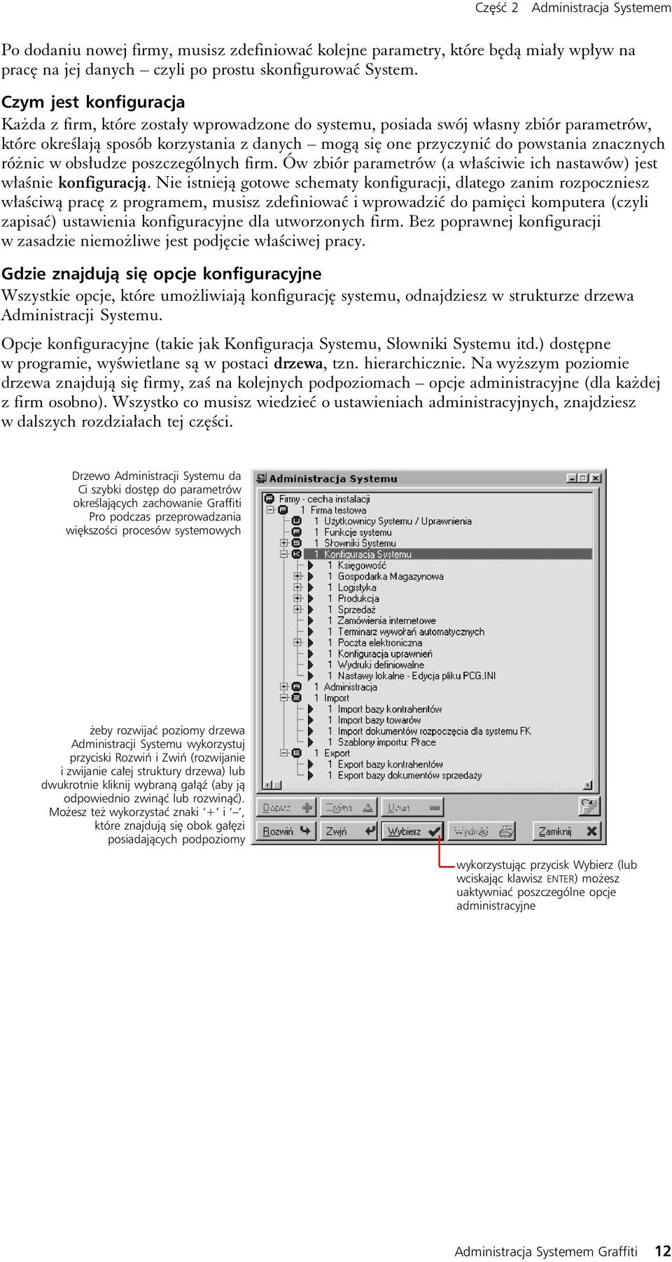 znacznych różnic w obsłudze poszczególnych firm. Ów zbiór parametrów (a właściwie ich nastawów) jest właśnie konfiguracją.