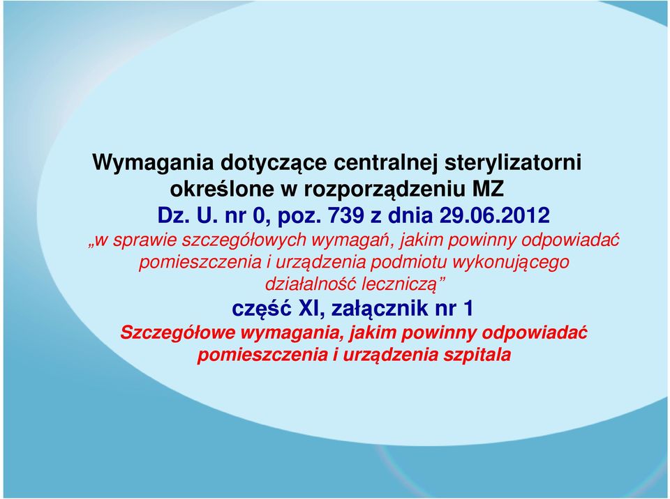 2012 w sprawie szczegółowych wymagań, jakim powinny odpowiadać pomieszczenia i