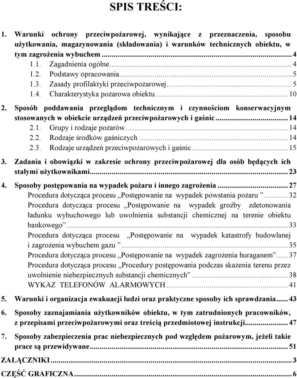 Sposób poddawania przeglądom technicznym i czynnościom konserwacyjnym stosowanych w obiekcie urządzeń przeciwpożarowych i gaśnic... 14 2.1. Grupy i rodzaje pożarów... 14 2.2. Rodzaje środków gaśniczych.