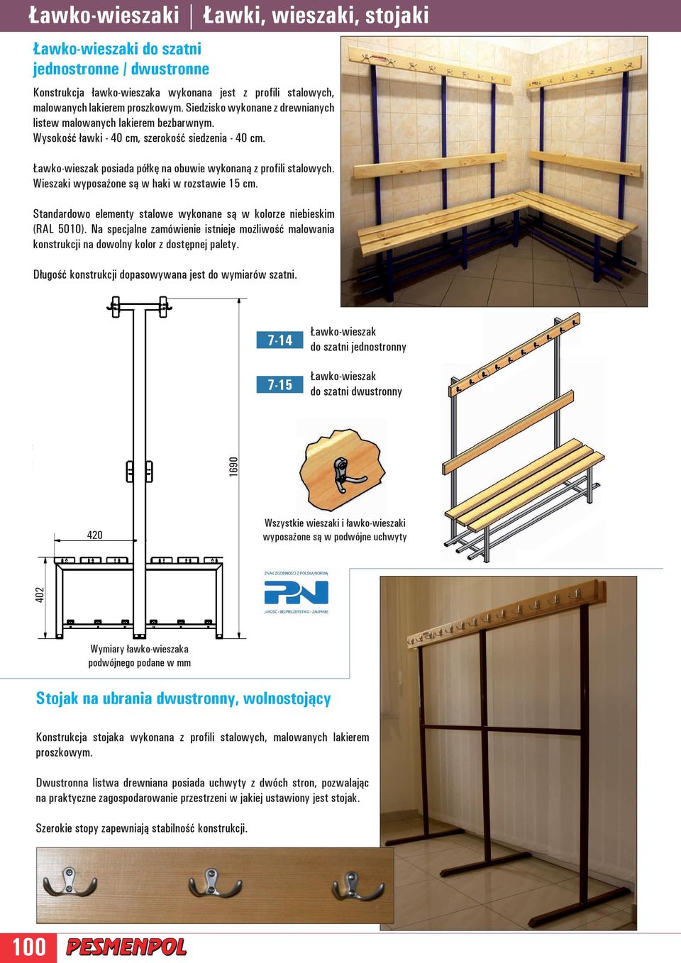 Wieszaki wyposażone są w haki w rozstawie 15 cm. Standardowo elementy stalowe wykonane są w kolorze niebieskim (RAL 5010).