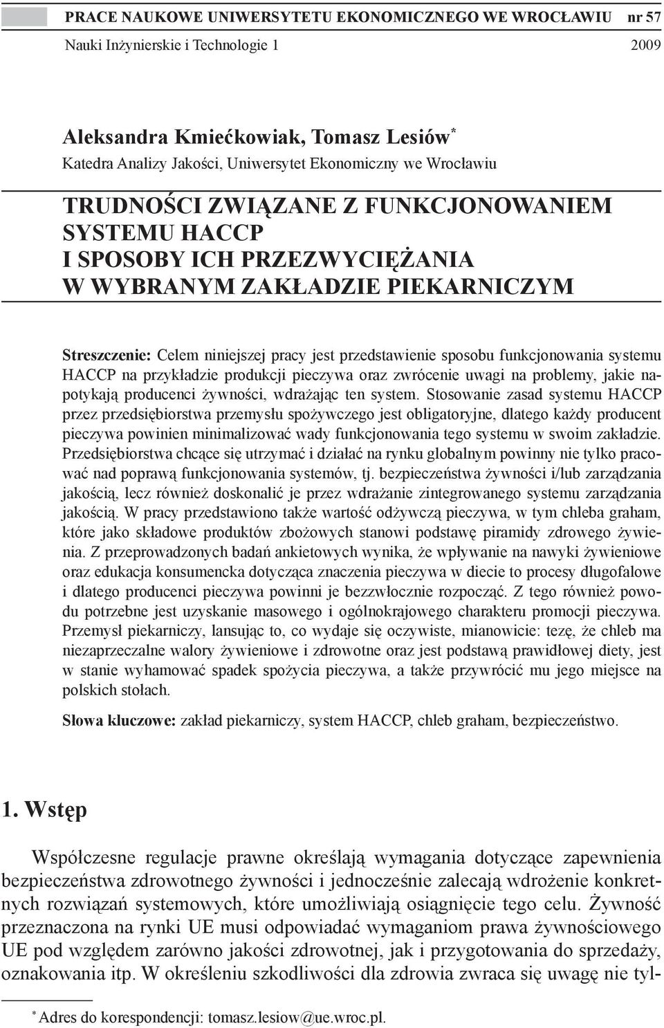 funkcjonowania systemu HACCP na przykładzie produkcji pieczywa oraz zwrócenie uwagi na problemy, jakie napotykają producenci żywności, wdrażając ten system.