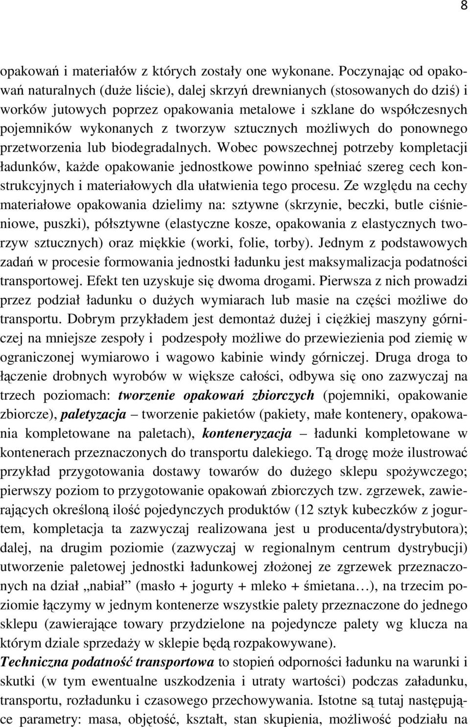 tworzyw sztucznych możliwych do ponownego przetworzenia lub biodegradalnych.