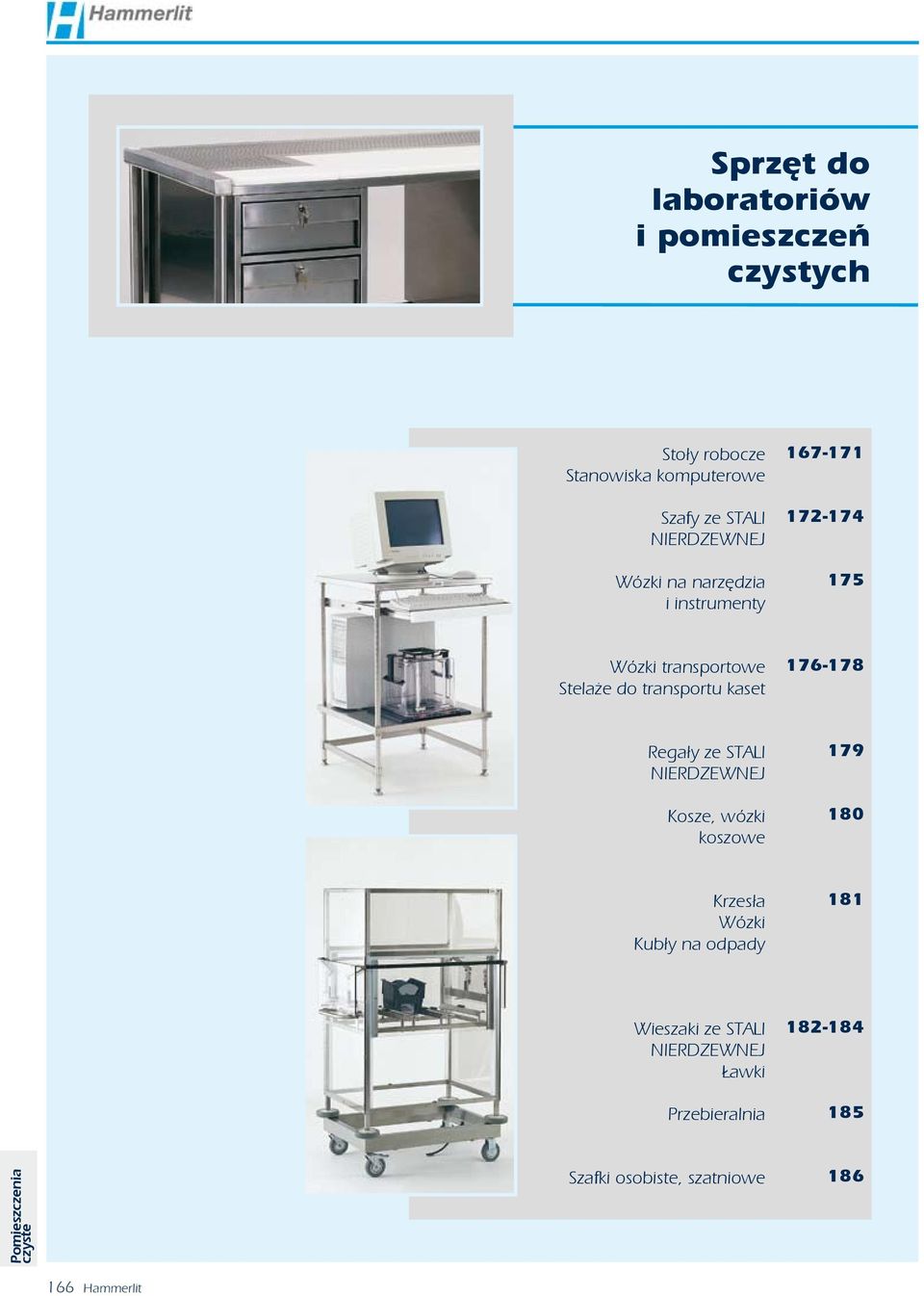transportu kaset 176-178 Regały ze STALI NIERDZEWNEJ Kosze, wózki koszowe 179 180 Krzesła Wózki Kubły