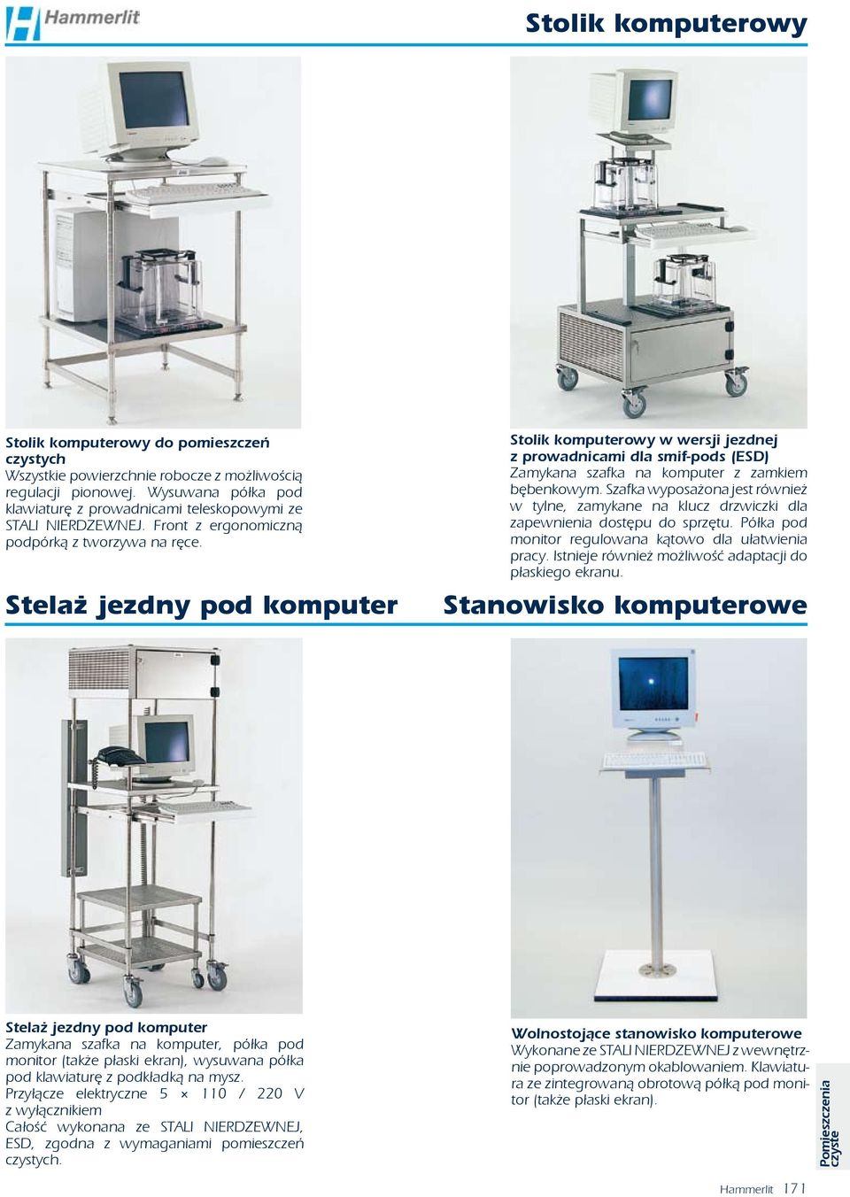 Stelaż jezdny pod komputer Stolik komputerowy w wersji jezdnej z prowadnicami dla smif-pods (ESD) Zamykana szafka na komputer z zamkiem bębenkowym.