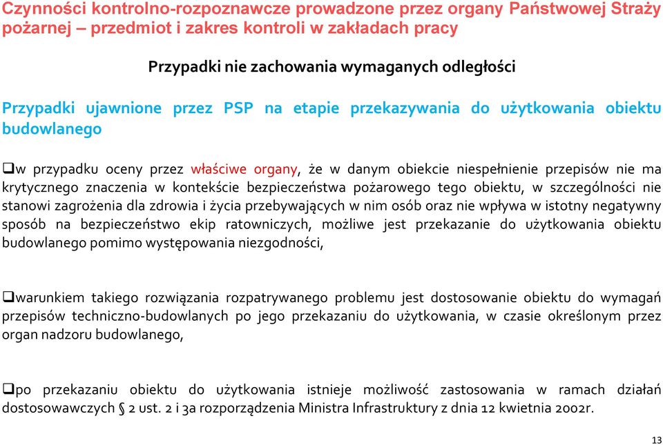 bezpieczeństwa pożarowego tego obiektu, w szczególności nie stanowi zagrożenia dla zdrowia i życia przebywających w nim osób oraz nie wpływa w istotny negatywny sposób na bezpieczeństwo ekip