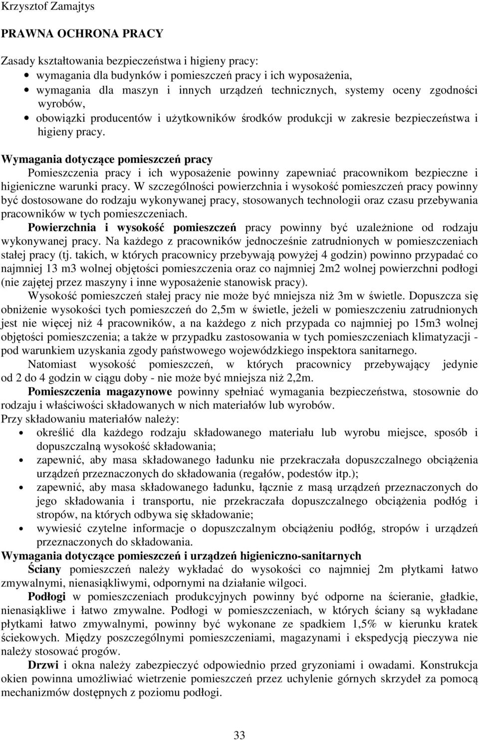 Wymagania dotyczące pomieszczeń pracy Pomieszczenia pracy i ich wyposażenie powinny zapewniać pracownikom bezpieczne i higieniczne warunki pracy.