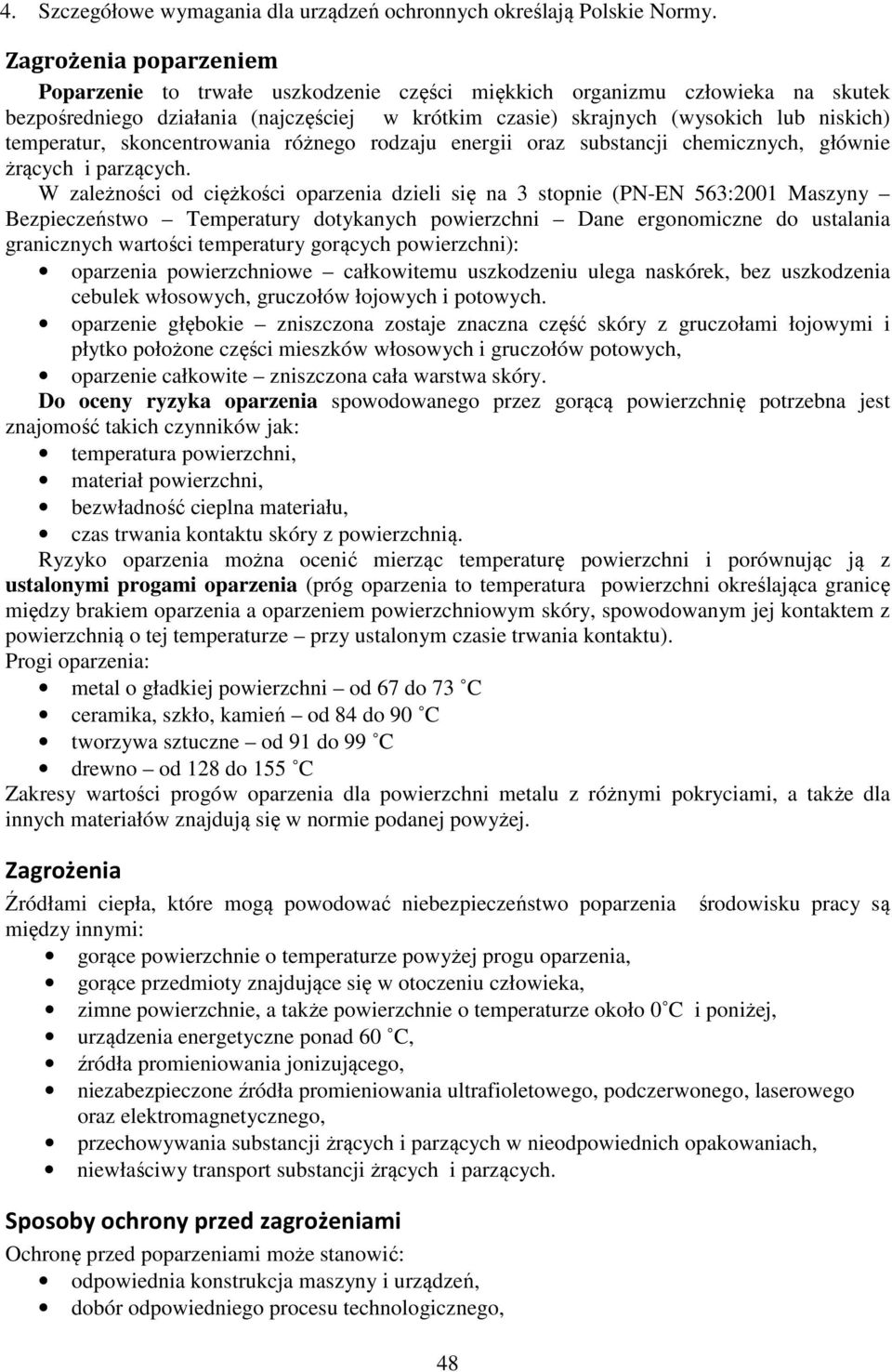 temperatur, skoncentrowania różnego rodzaju energii oraz substancji chemicznych, głównie żrących i parzących.