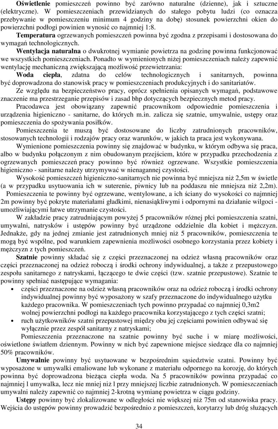 najmniej 1:8. Temperatura ogrzewanych pomieszczeń powinna być zgodna z przepisami i dostosowana do wymagań technologicznych.