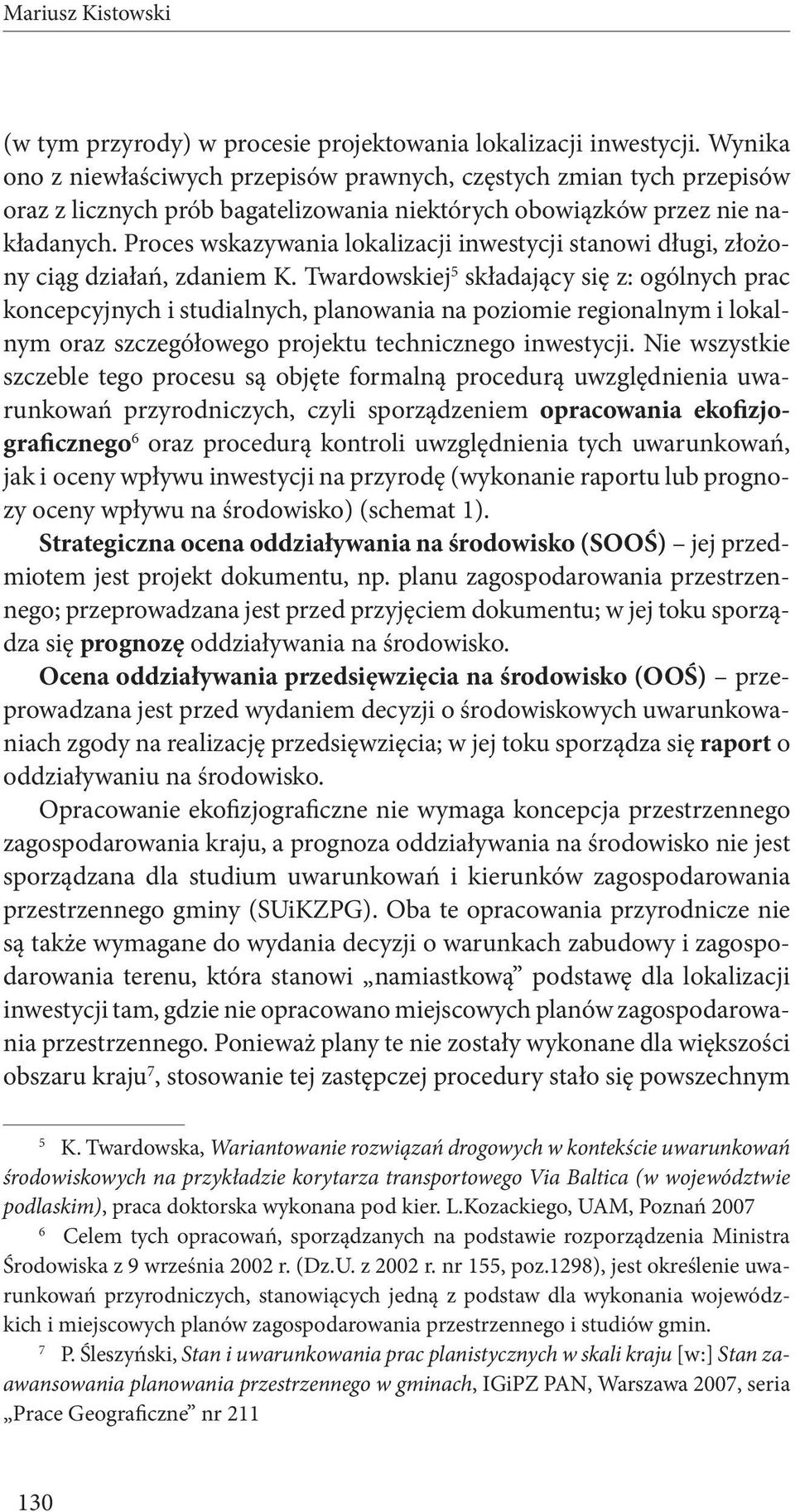 Proces wskazywania lokalizacji inwestycji stanowi długi, złożony ciąg działań, zdaniem K.