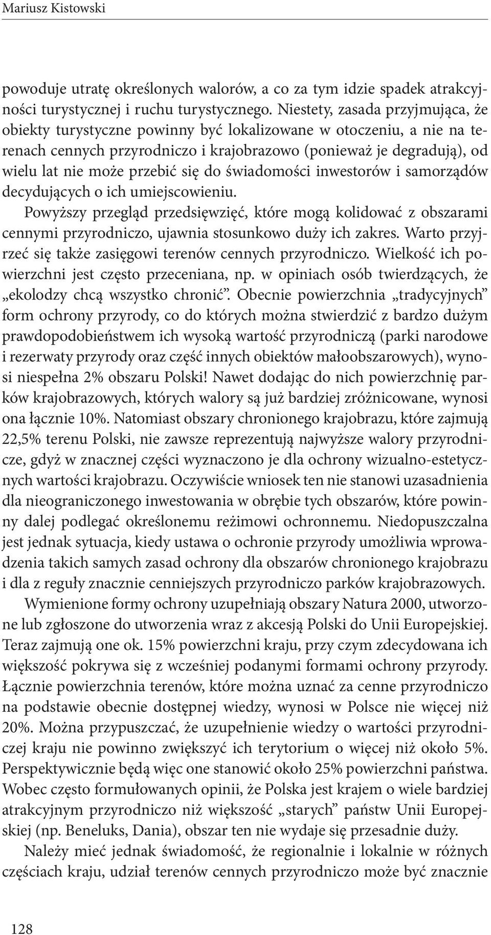 się do świadomości inwestorów i samorządów decydujących o ich umiejscowieniu.