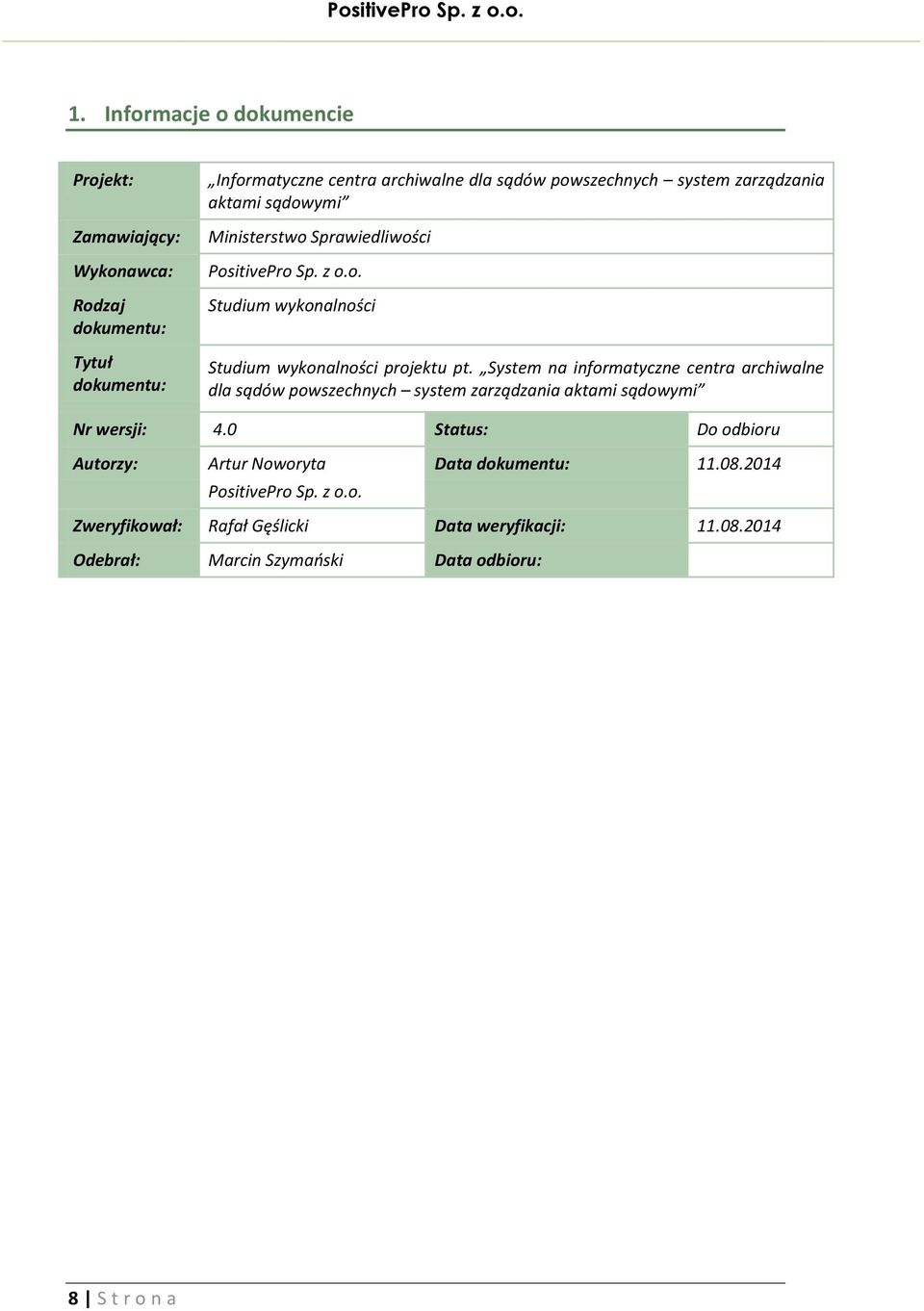 System na informatyczne centra archiwalne dla sądów powszechnych system zarządzania aktami sądowymi Nr wersji: 4.