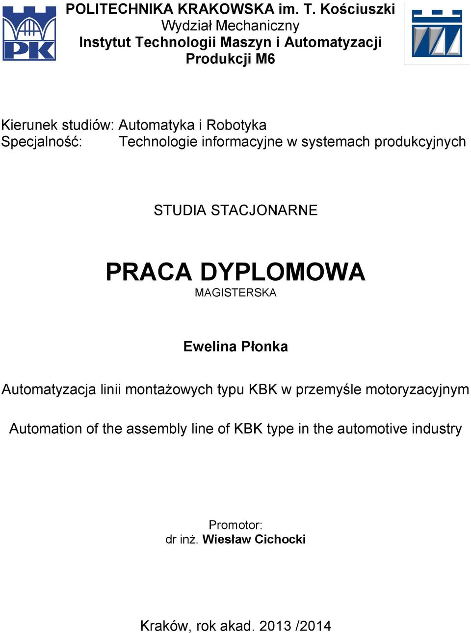 Robotyka Specjalność: Technologie informacyjne w systemach produkcyjnych STUDIA STACJONARNE PRACA DYPLOMOWA MAGISTERSKA