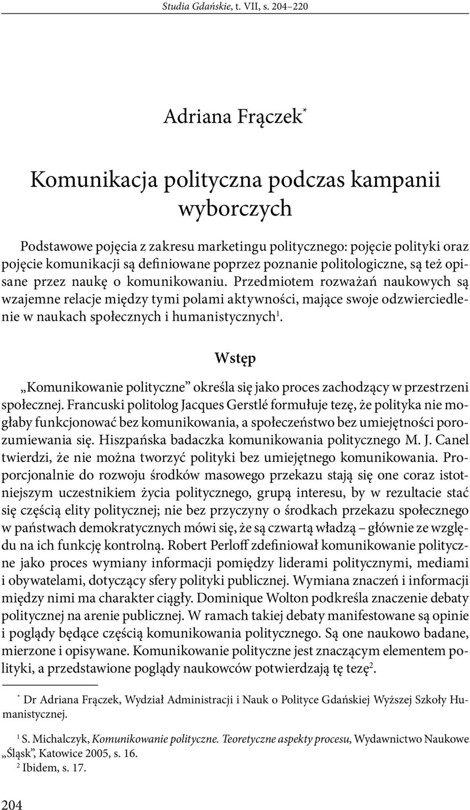 poznanie politologiczne, są też opisane przez naukę o komunikowaniu.