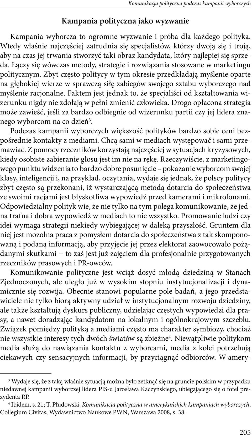 Łączy się wówczas metody, strategie i rozwiązania stosowane w marketingu politycznym.