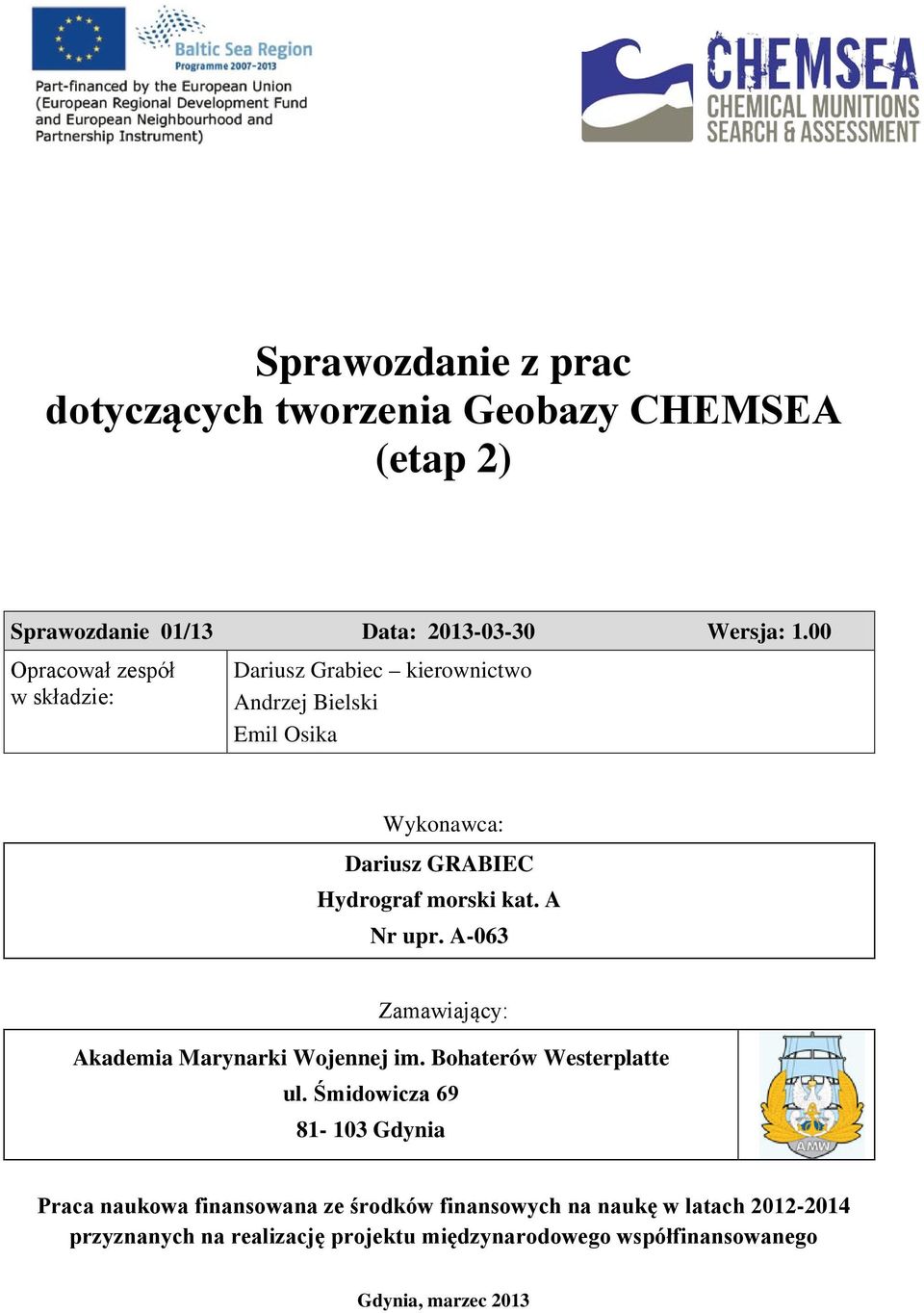 Hydrograf morski kat. A Nr upr. A-063 Zamawiający: Akademia Marynarki Wojennej im. Bohaterów Westerplatte ul.