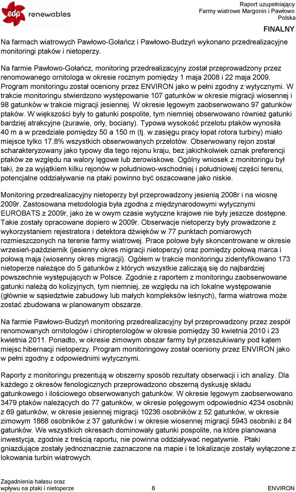 Program monitoringu został oceniony przez ENVIRON jako w pełni zgodny z wytycznymi.