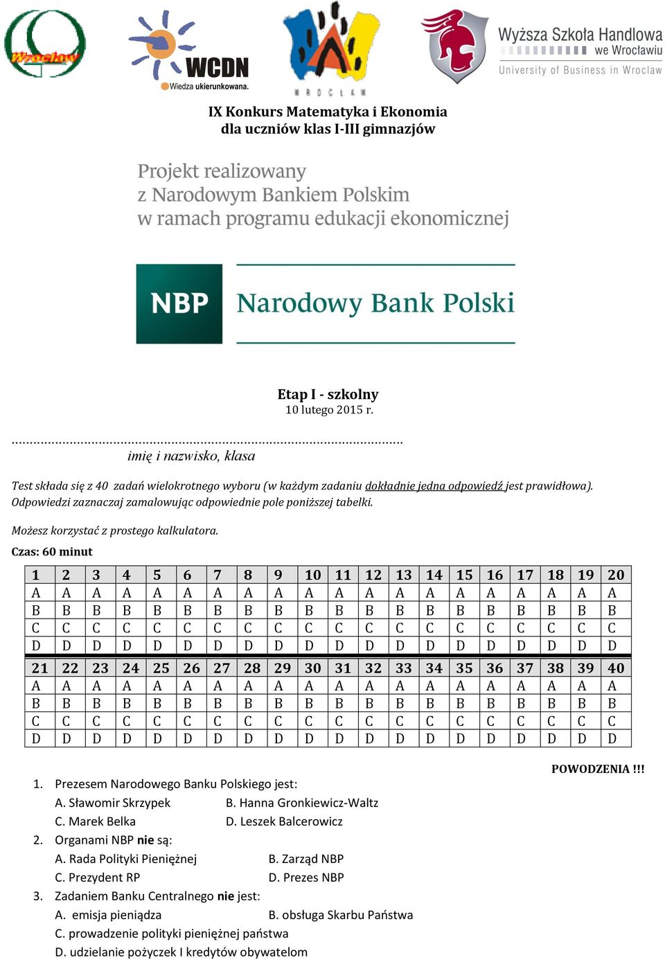 Odpowiedzi zaznaczaj zamalowując odpowiednie pole poniższej tabelki. Możesz korzystać z prostego kalkulatora.