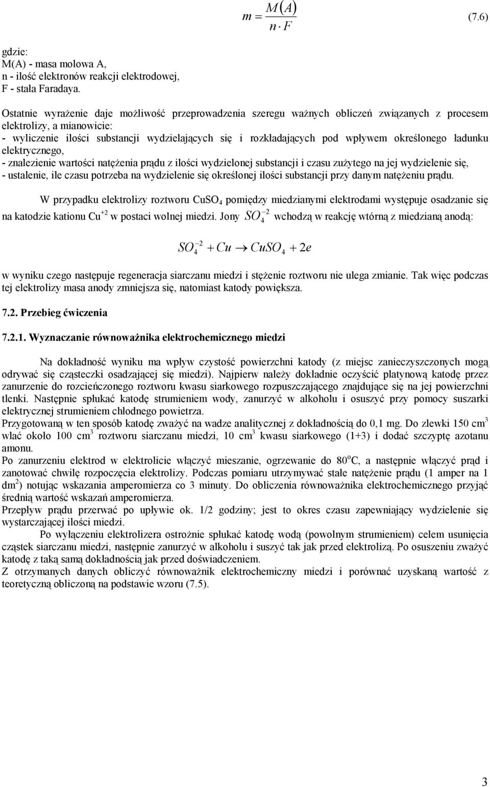 określonego ładunku elektrycznego, - znalezienie wartości natężenia prądu z ilości wydzielonej substancji i czasu zużytego na jej wydzielenie się, - ustalenie, ile czasu potrzeba na wydzielenie się