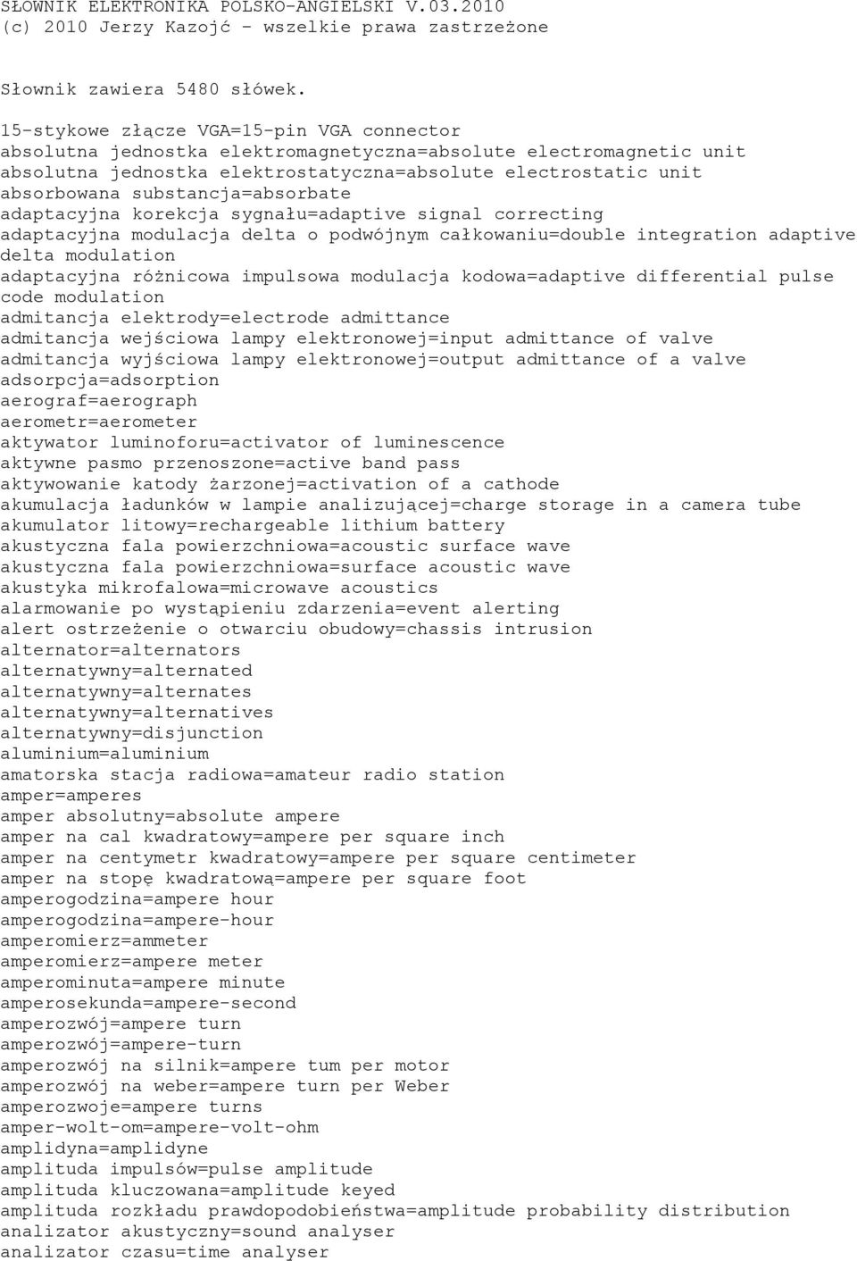 substancja=absorbate adaptacyjna korekcja sygnału=adaptive signal correcting adaptacyjna modulacja delta o podwójnym całkowaniu=double integration adaptive delta modulation adaptacyjna różnicowa