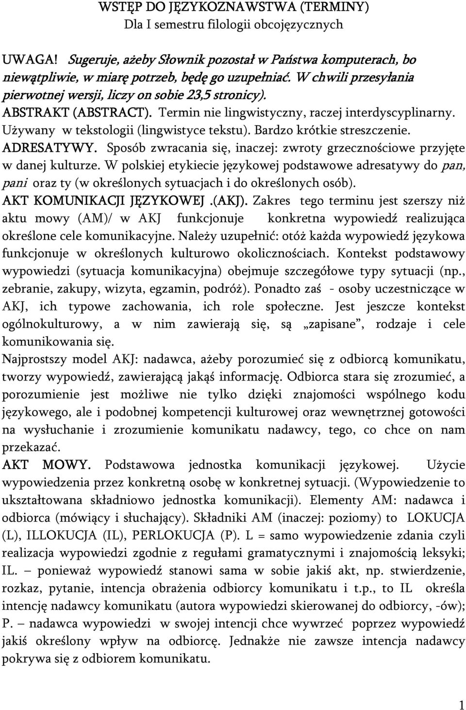 Bardzo krótkie streszczenie. ADRESATYWY. Sposób zwracania się, inaczej: zwroty grzecznościowe przyjęte w danej kulturze.