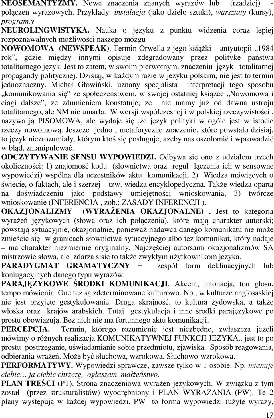 Termin Orwella z jego książki antyutopii 1984 rok, gdzie między innymi opisuje zdegradowany przez politykę państwa totalitarnego język.