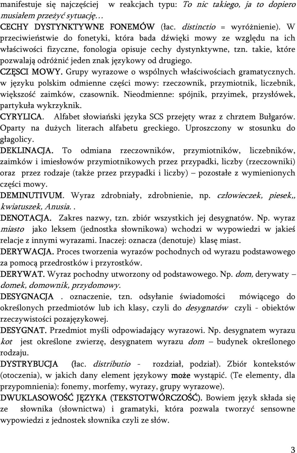 takie, które pozwalają odróżnić jeden znak językowy od drugiego. CZĘSCI MOWY. Grupy wyrazowe o wspólnych właściwościach gramatycznych.