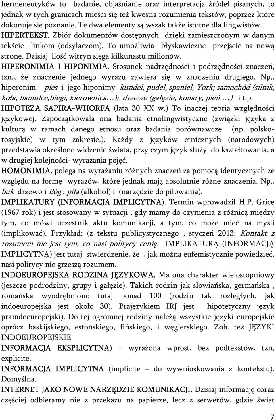 To umożliwia błyskawiczne przejście na nową stronę. Dzisiaj ilość witryn sięga kilkunastu milionów. HIPERONIMIA I HIPONIMIA. Stosunek nadrzędności i podrzędności znaczeń, tzn.