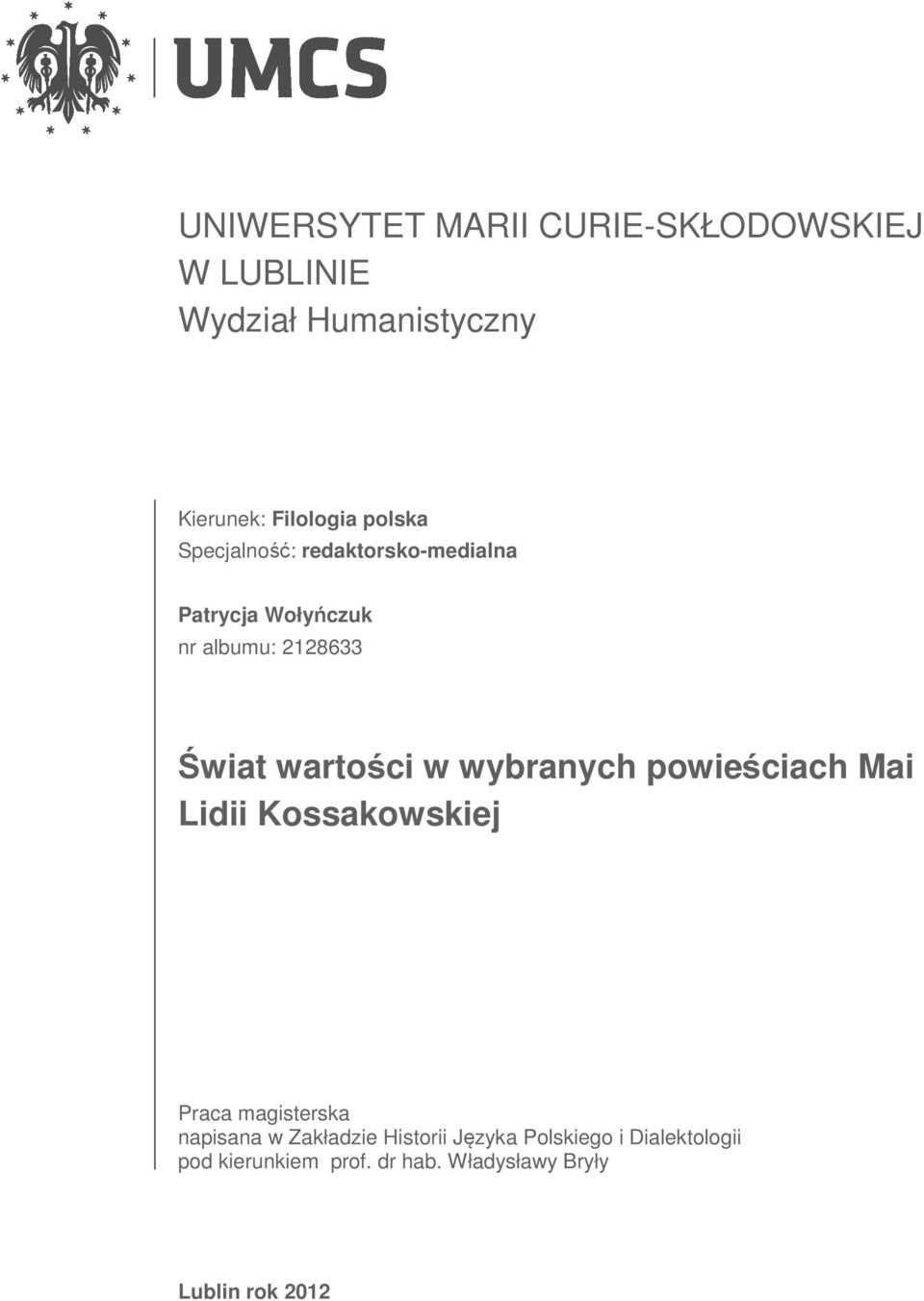 w wybranych powieściach Mai Lidii Kossakowskiej Praca magisterska napisana w Zakładzie