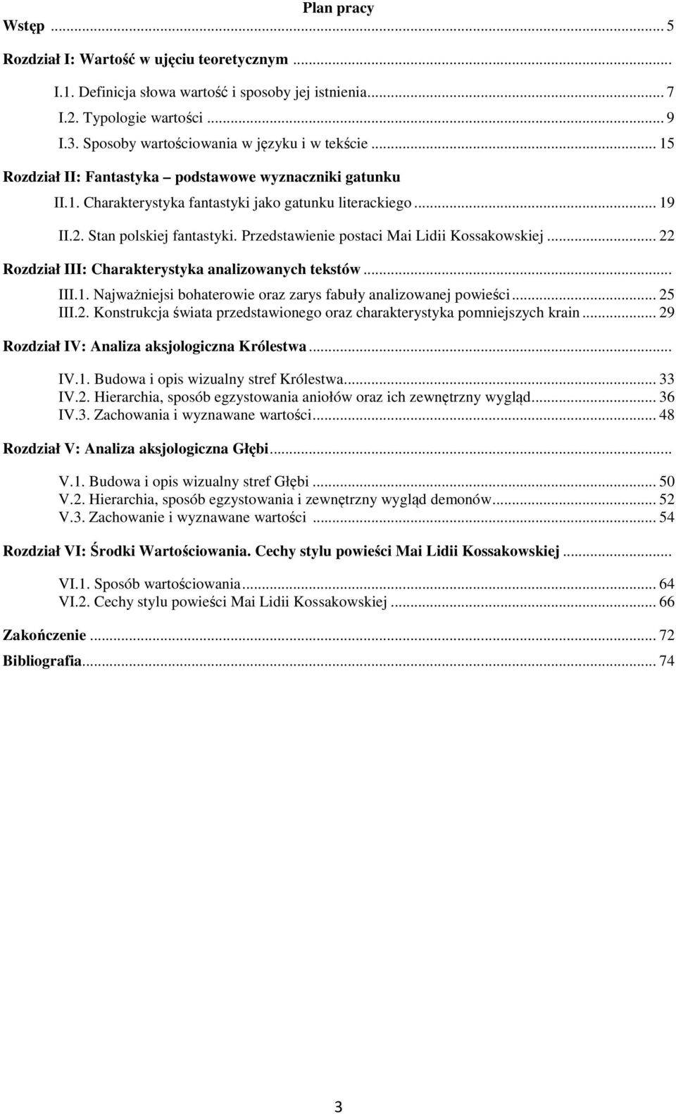 Stan polskiej fantastyki. Przedstawienie postaci Mai Lidii Kossakowskiej... 22 Rozdział III: Charakterystyka analizowanych tekstów... III.1.