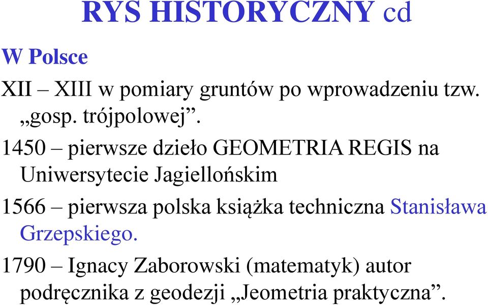 1450 pierwsze dzieło GEOMETRIA REGIS na Uniwersytecie Jagiellońskim 1566