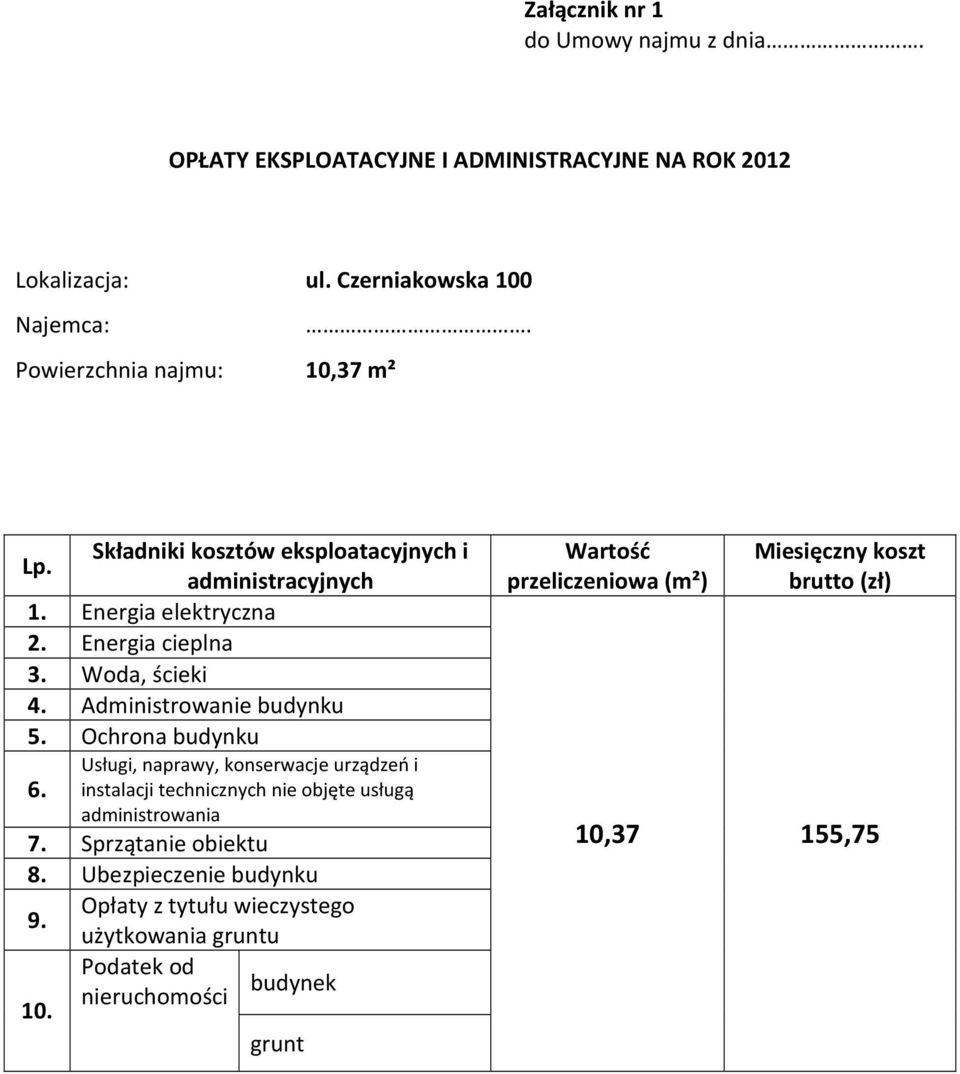 Administrowanie budynku 5. Ochrona budynku 6. Usługi, naprawy, konserwacje urządzeń i instalacji technicznych nie objęte usługą administrowania 7.