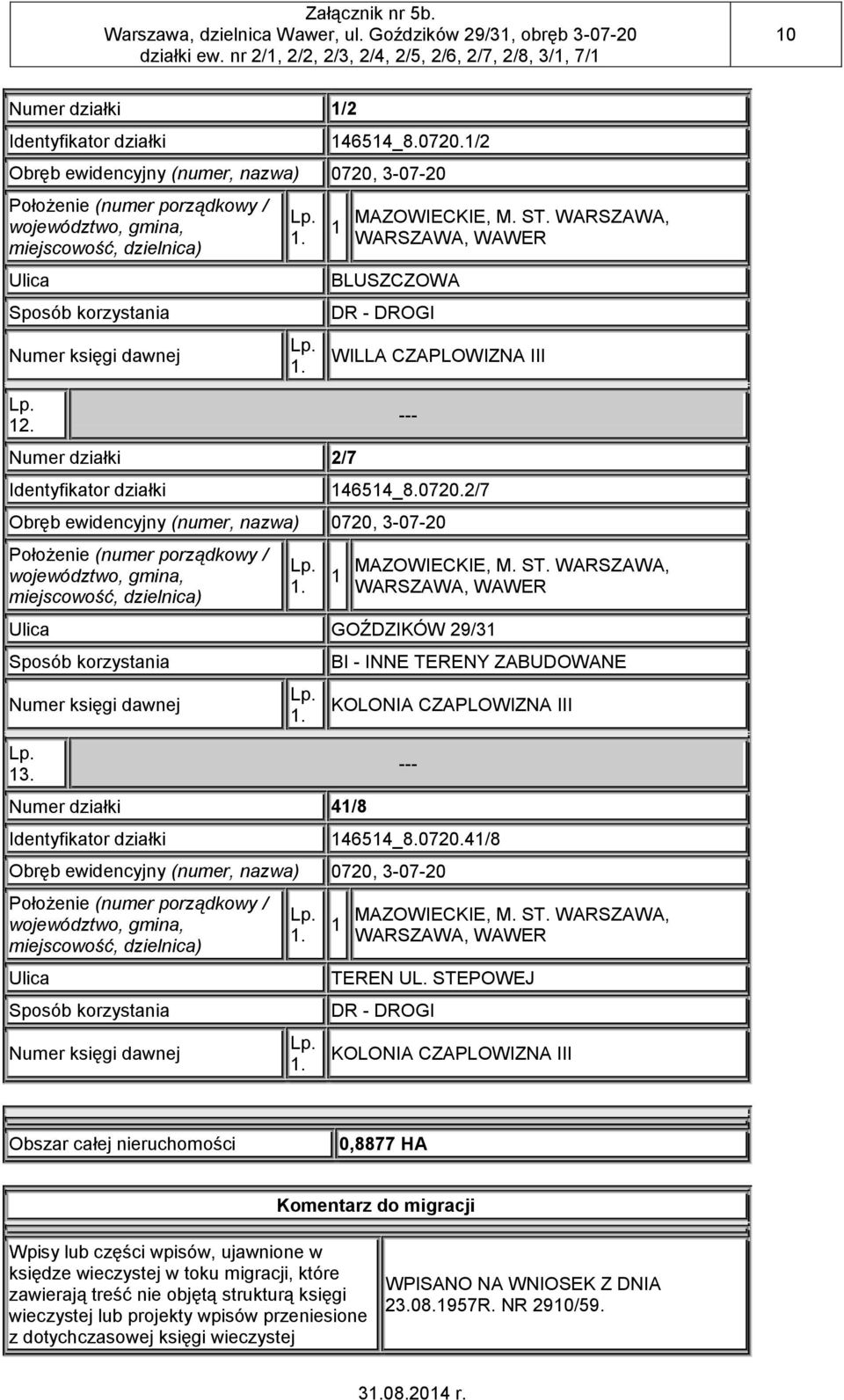 Numer działki 2/7 Identyfikator działki 1 MAZOWIECKIE, M. ST. WARSZAWA, WARSZAWA, WAWER BLUSZCZOWA DR - DROGI WILLA CZAPLOWIZNA III --- 146514_8.0720.