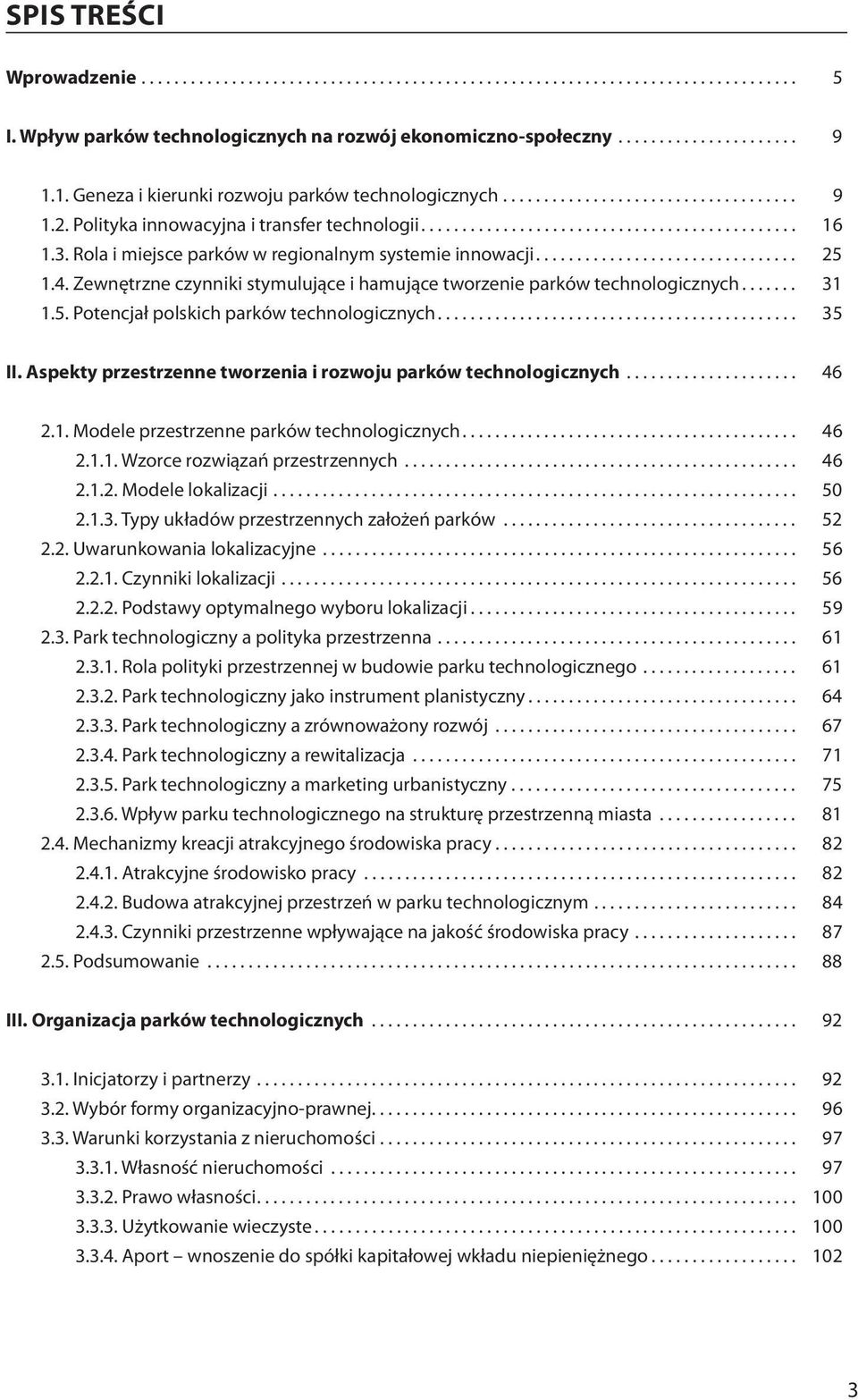 Rola i miejsce parków w regionalnym systemie innowacji................................ 25 1.4. Zewnętrzne czynniki stymulujące i hamujące tworzenie parków technologicznych....... 31 1.5. Potencjał polskich parków technologicznych.