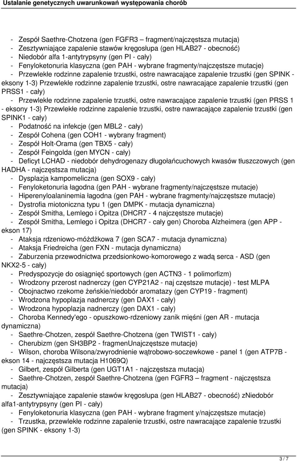 zapalenie trzustki, ostre nawracające zapalenie trzustki (gen PRSS1 - cały) - Przewlekłe rodzinne zapalenie trzustki, ostre nawracające zapalenie trzustki (gen PRSS 1 - eksony 1-3) Przewlekłe