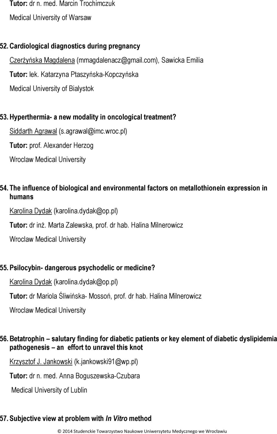 The influence of biological and environmental factors on metallothionein expression in humans Karolina Dydak (karolina.dydak@op.pl) Tutor: dr inż. Marta Zalewska, prof. dr hab. Halina Milnerowicz 55.