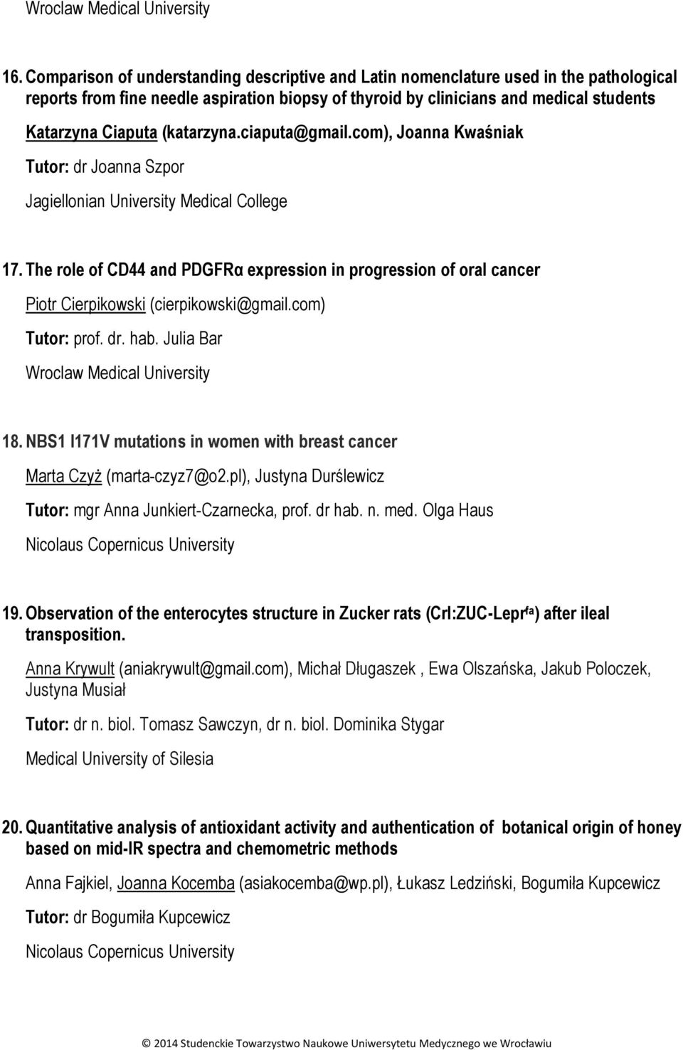 The role of CD44 and PDGFRα expression in progression of oral cancer Piotr Cierpikowski (cierpikowski@gmail.com) Tutor: prof. dr. hab. Julia Bar 18.