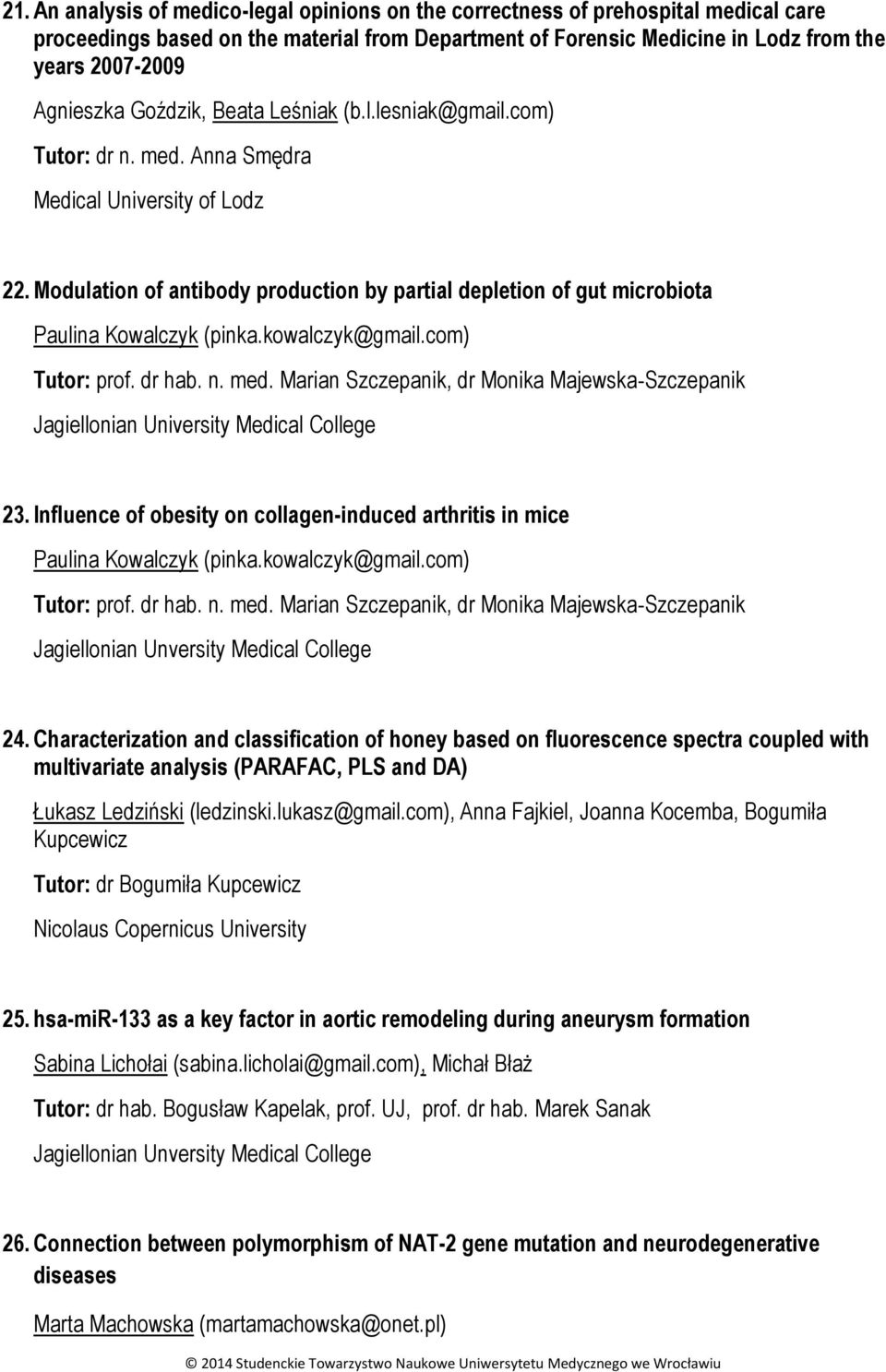 Modulation of antibody production by partial depletion of gut microbiota Paulina Kowalczyk (pinka.kowalczyk@gmail.com) Tutor: prof. dr hab. n. med.